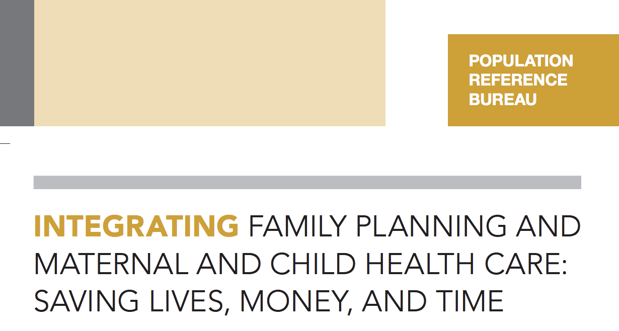 Integrating Family Planning and Maternal and Child Health: Saving Lives, Money and Time