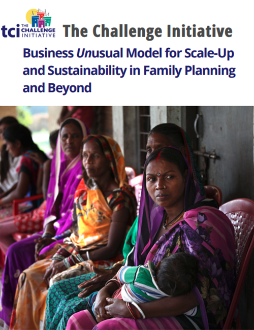 Business Unusual Model for Scale-Up & Sustainability in Family Planning & Beyond